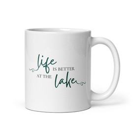 Life is Better at the Lake, Lake House Decor, 11 Oz White Ceramic Mug