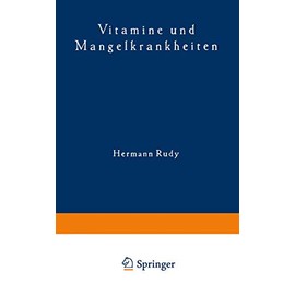 Vitamine und Mangelkrankheiten. Ein Kapitel aus der menschlichen Ernährungslehre (Verständliche Wissenschaft, 27, Band 27)