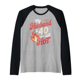 My Husband Is 40 And Still Hot 40th Birthday Tee for Wife Raglan Baseball Tee
