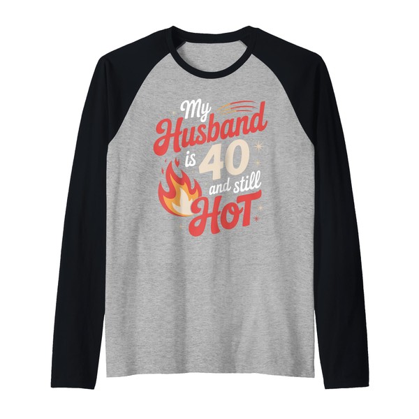 My Husband Is 40 And Still Hot 40th Birthday Tee