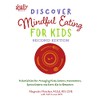 Discover Mindful Eating for Kids: 75 Activities for Managing Picky