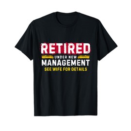 Men's Retro Retired Under New Management See Wife for Details T-Shirt