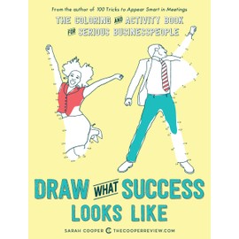 Draw What Success Looks Like: The Coloring and Activity Book for Serious Businesspeople