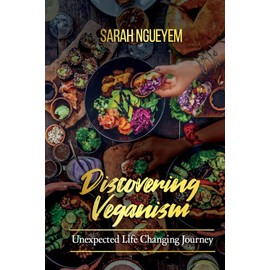 Discovering Veganism: Unexpected Life Changing Journey