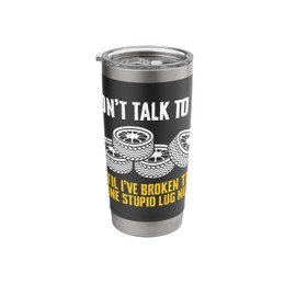 Dont Talk To Me Tire Guy Changing Tires Stainless Steel Insulated Tumbler