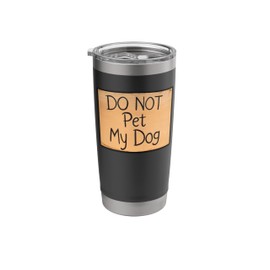 Do Not Pet My Dog Warning Stainless Steel Insulated Tumbler