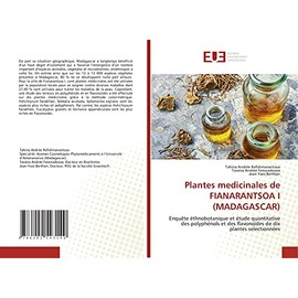 Plantes medicinales de FIANARANTSOA I (MADAGASCAR): Enquête éthnobotanique et étude quantitative des polyphénols et des flavonoïdes de dix plantes selectionnées