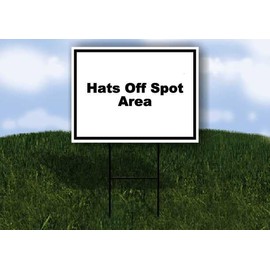 Hats Off Spot Area Black White Frame 1 Single Sided 18x24 in Yard Road Sign w/stand