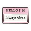 Hello, I'm Always Tired Enamel Pins, Mental Health Badges, Purple