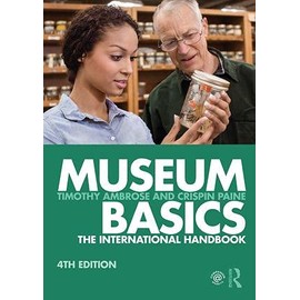 Museum Basics: The International Handbook (Heritage: Care-Preservation-Management)