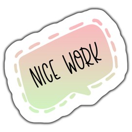 Motivational Sticker, Nice Work Sticker, Colorful Encouragement Sticker, Reward Sticker for Kids, Office Stationery, Planner Sticker - 5-Inch Sticker - 2-Pack - CCSTICKER00775
