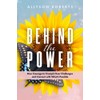 Behind the Power: Raw Courage to Triumph Over Challenges and