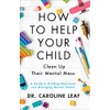 How to Help Your Child Clean Up Their Mental Mess: