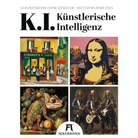 K.I. Künstlerische Intelligenz - Wochenplaner Kalender 2025, Wandkalender im Hochformat (25x33 cm) - Wochenkalender, DALL-E, Deep Learning Kunst