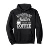 My Boyfriend Is Hotter Than My Coffee Funny Girlfriend Girls