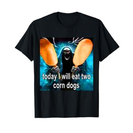 Today I Will Eat Two Corn Dogs Meme T-Shirt