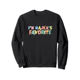 I'm Majka's Favorite Favoritism Mom Special Treatment Mommy Sweatshirt