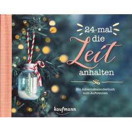 24-mal die Zeit anhalten: Ein Adventskalenderbuch zum Auftrennen