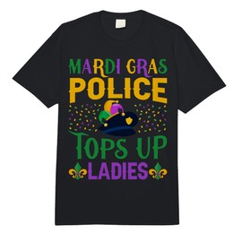 Funny Mardi Gras Police Tops Up Ladies NOLA Party Parade Comfort Colors Adult Heavyweight T-Shirt