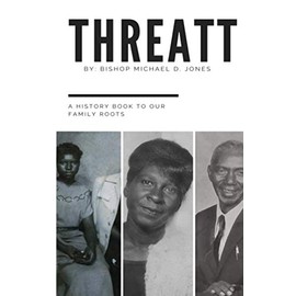 Threatt: A History Book To Our Family Roots