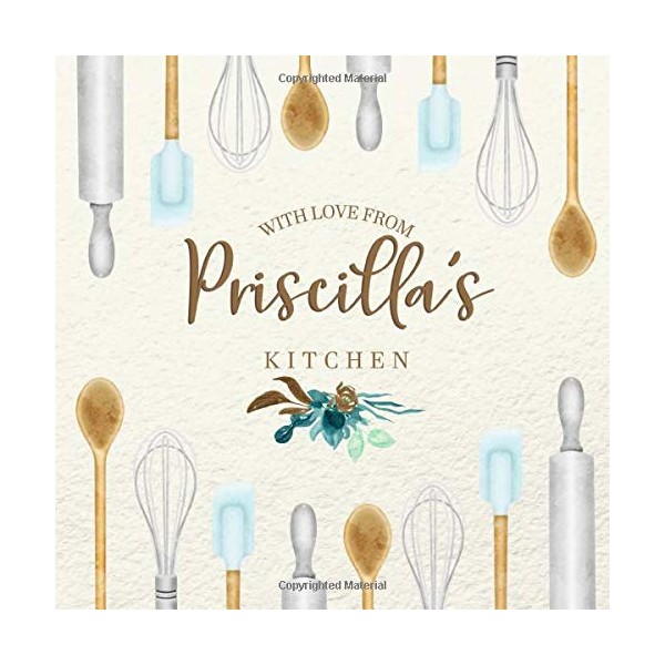With Love From Priscilla's Kitchen: Personalized Empty Cookbook for Recipes