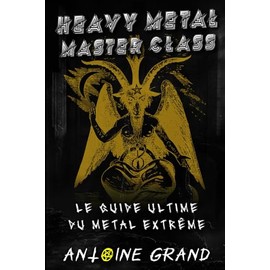 Heavy Metal Master Class: Le Guide Ultime du Metal Extrême