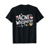Dermatologist Nursing, Acne Whisperer Dermatology Nurse T-Shirt