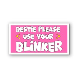 VOTANTA (7.5"x3.75") Bestie Please Use Your Blinker Bumper Sticker, Funny Humor Adult Saying Driving Decals Gifts for Car Truck Windows