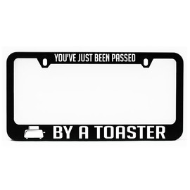 License Plate Frame, You've Just Been Passed by A Toaster Black Plate Holder, Tag Cover, Funny Car Frame, Auto Accessories, Cool Decoration, for USA & Canada License Plate