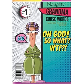 Naughty Grandma Curse Words Wordsearch Book: Nursing Home Gift for Patients & Residents| Women Funny Light Humor Word Find Activity Game Puzzle Notebook