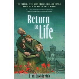 Return to Life: The Story of a Young Girl's Strength, Faith, and Survival During One of the Darkest Times in History