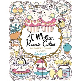 A Million Kawaii Cuties: The Sweetest Things to Color (A Million Creatures to Color)