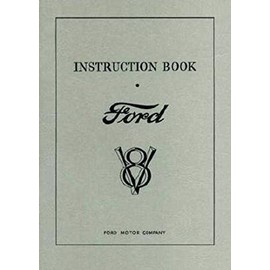 FULLY ILLUSTRATED 1932 FORD MODEL A & AA 8 CYLINDER FLATHEAD OWNERS INSTRUCTION & OPERATING MANUAL - USERS GUIDE - INCLUDES Cars Sedan Delivery Panel, Deluxe Panel, Trucks & Pickups Flathead V8