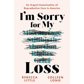 I'm Sorry for My Loss: An Urgent Examination of Reproductive Care in America