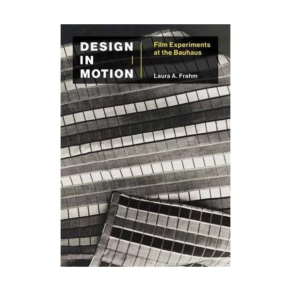 Design in Motion: Film Experiments at the Bauhaus (Leonardo) by