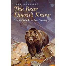 The Bear Doesn't Know: Life and Wonder in Bear Country