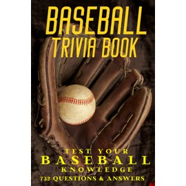 Baseball Trivia Book for Baseball Lovers: An Amazing Collection with more than 700 Trivia Questions and Answers for Baseball Fanatics