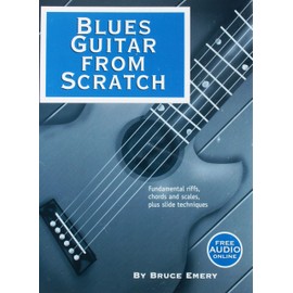 Blues Guitar from Scratch - Fundamental Riffs, Chords and Scales
