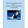 Water Polo Coaching Series- Book 1 Basics of successful Coaching