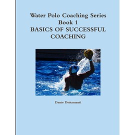 Water Polo Coaching Series- Book 1 Basics of successful Coaching