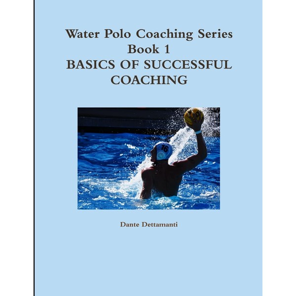 Water Polo Coaching Series- Book 1 Basics of successful Coaching