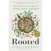 Rooted: Life at the Crossroads of Science, Nature, and Spirit