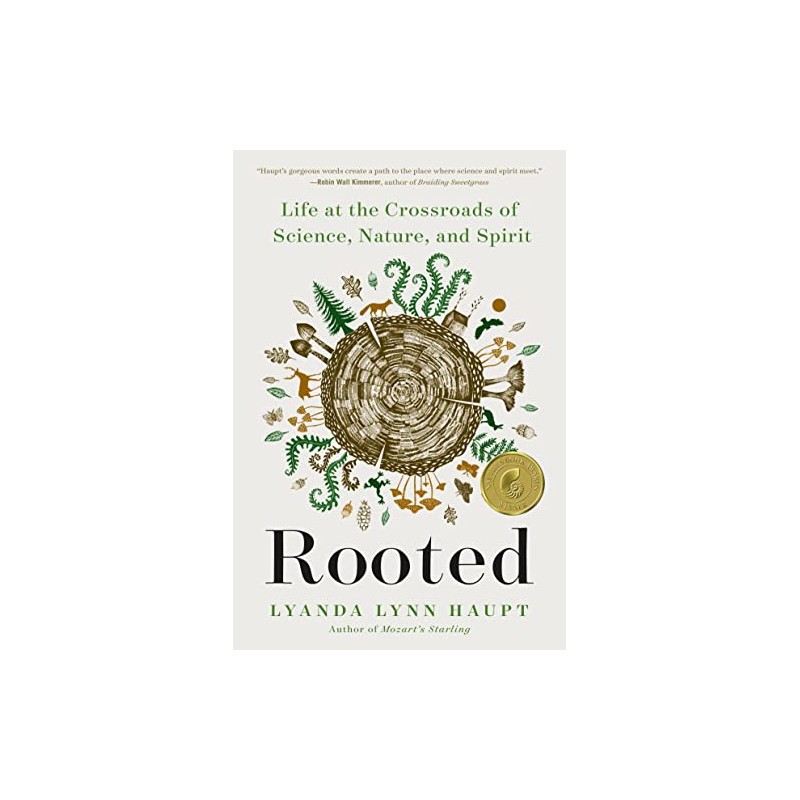 Rooted: Life at the Crossroads of Science, Nature, and Spirit