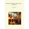 Memoirs of Henry Hunt, Esq. — Volume 1 (Classic Books)