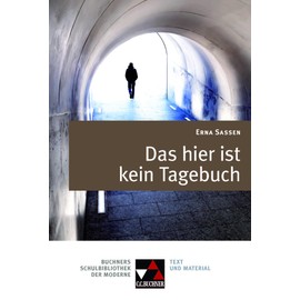 Buchners Schulbibliothek der Moderne / Sassen, Das hier ist kein Tagebuch: Text & Kommentar (Buchners Schulbibliothek der Moderne: Text & Kommentar)