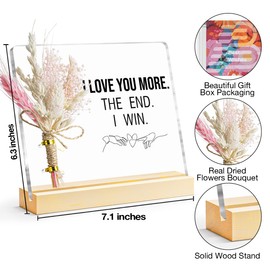 I Love You Gifts for Her Valentines Anniversary Birthday, Romantic Gifts for Her, Gift for Wife Girlfriend Romantic, I Love You More The End I Win Acrylic Plaque Sign with Dried Flower Bouquet