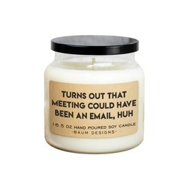 Turns Out That Meeting Could Have Been An Email, Huh Soy Candle