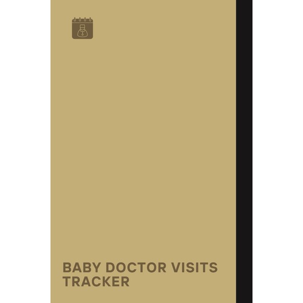 Baby Doctor Visits Tracker: A Logbook To Keep Track Of