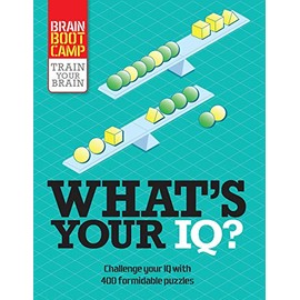 What's Your IQ?: Challenge Your IQ With over 400 Formidable Puzzles (Brain Boot Camp)