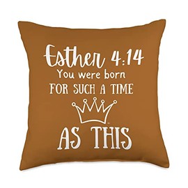YOU WERE BORN FOR SUCH A TIME AS THIS/ WOMEN Esther 4:14 Throw Pillow